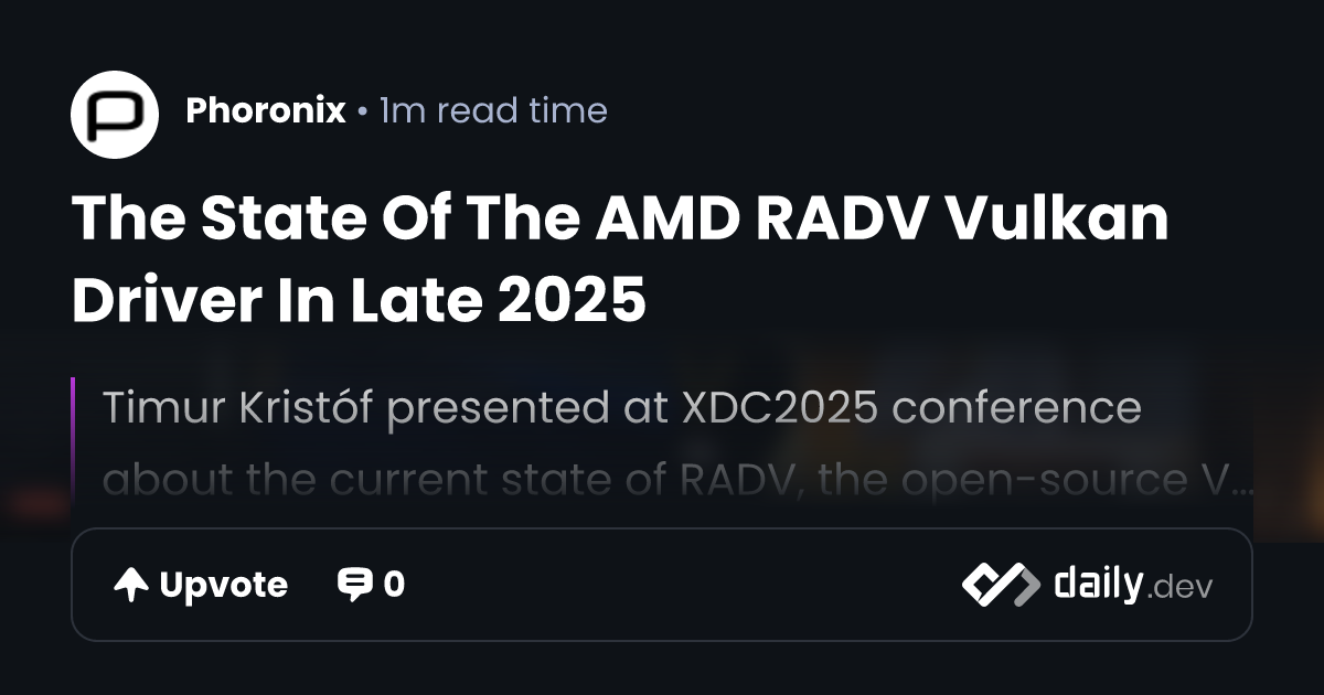 The State Of The AMD RADV Vulkan Driver In Late 2025 | daily.dev