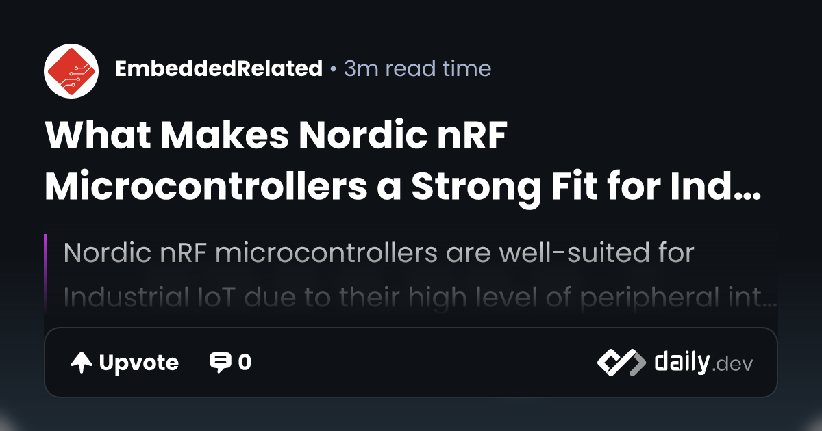 What Makes Nordic nRF Microcontrollers a Strong Fit for...