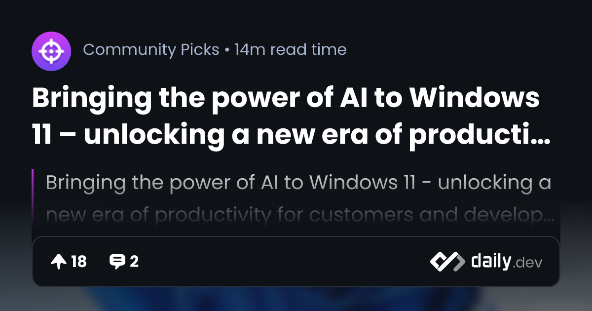 Bringing the power of AI to Windows 11 – unlocking a new era of productivity  for customers and developers with Windows Copilot and Dev Home