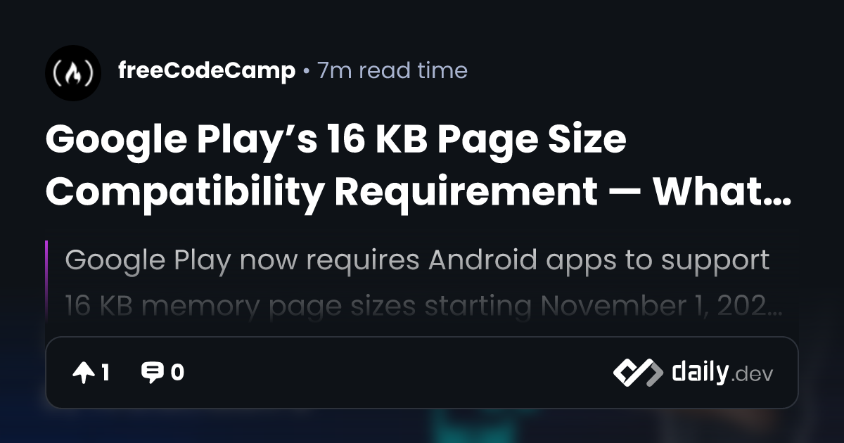 Google Play’s 16 KB Page Size Compatibility Requirement...