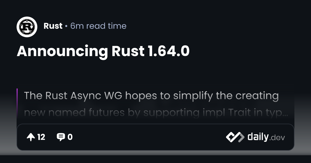 Announcing Rust 1.64.0 | daily.dev
