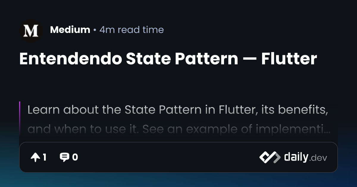 Entendendo State Pattern — Flutter | daily.dev