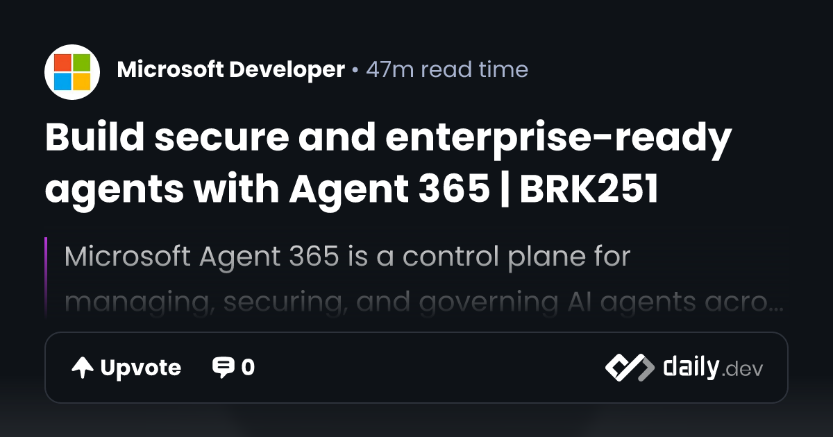 Build secure and enterprise-ready agents with Agent 365...