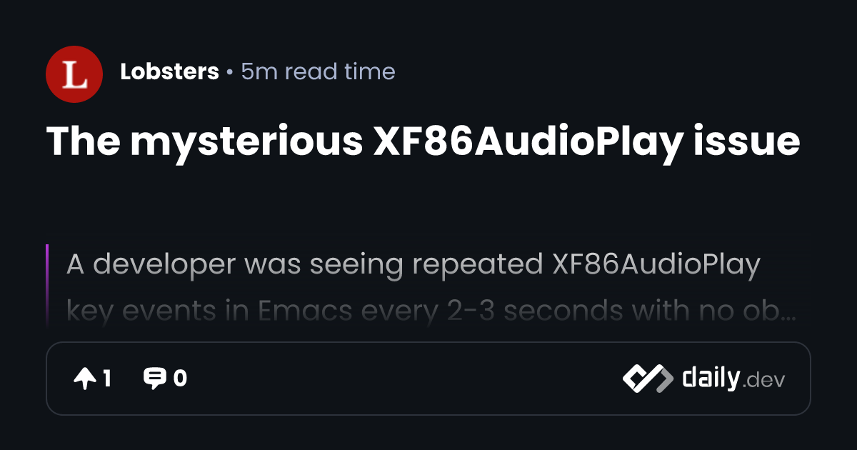 The mysterious XF86AudioPlay issue | daily.dev