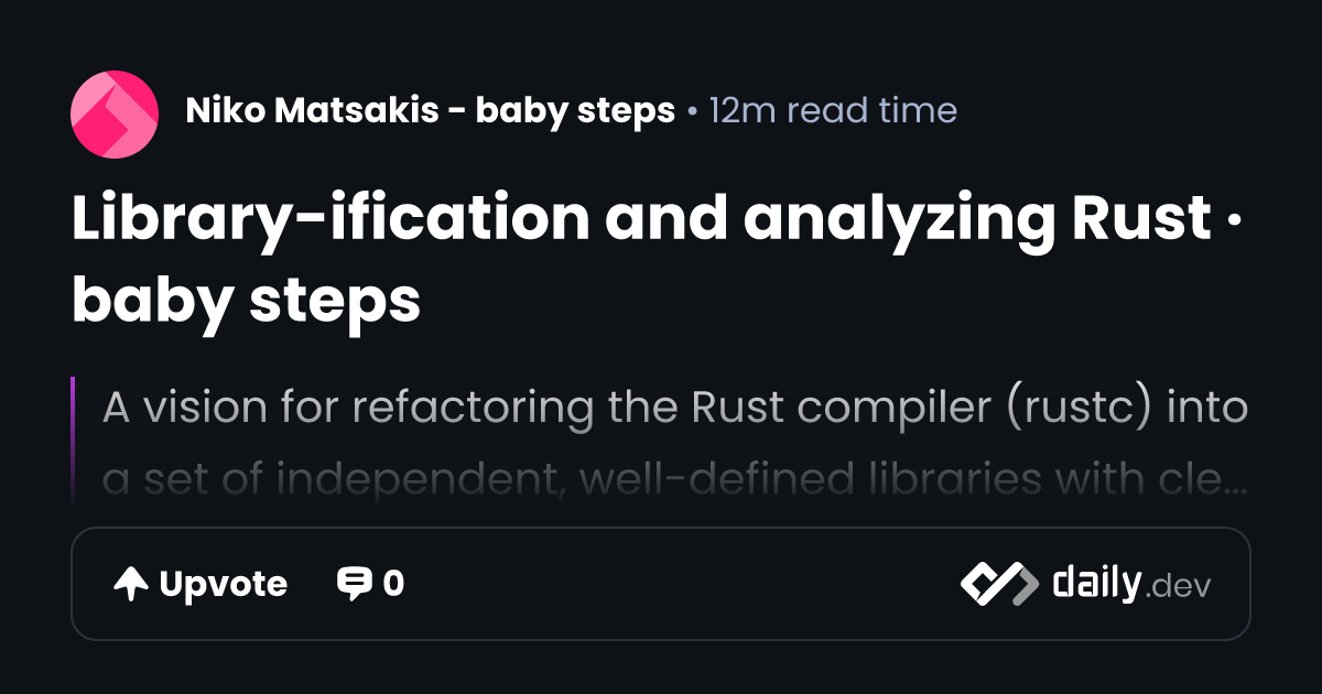 Library-ification and analyzing Rust · baby steps