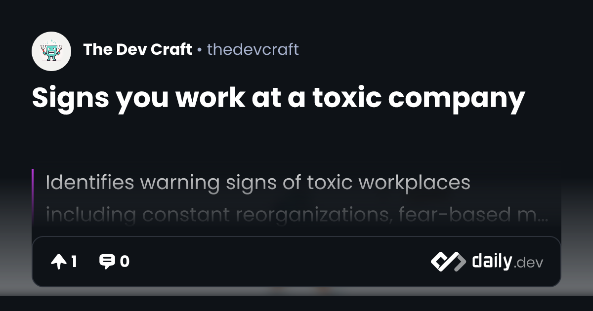 Signs you work at a toxic company | daily.dev