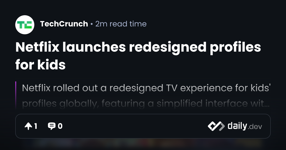 Netflix launches redesigned profiles for kids | daily.dev