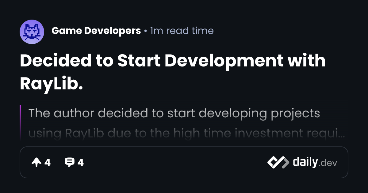Decided to Start Development with RayLib. | daily.dev
