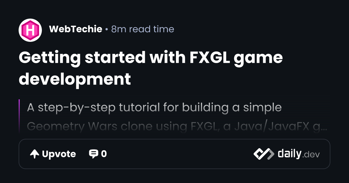 Getting started with FXGL game development | daily.dev