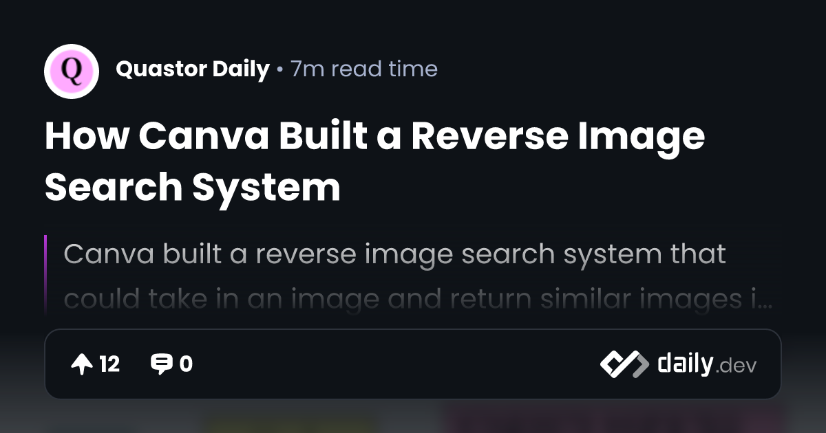 How Canva Built a Reverse Image Search System daily.dev