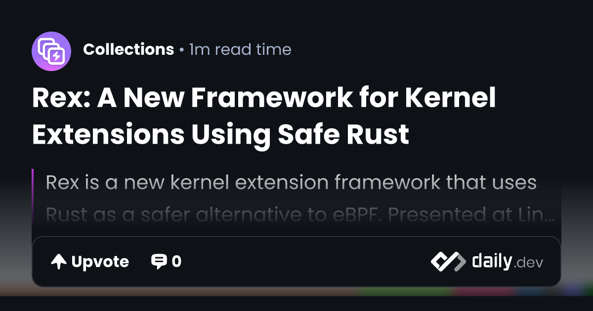 Rex: A New Framework for Kernel Extensions Using Safe Rust | daily.dev
