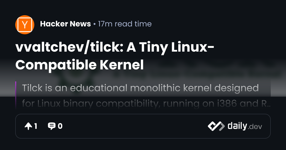 Vvaltchev Tilck A Tiny Linux Compatible Kernel Daily Dev