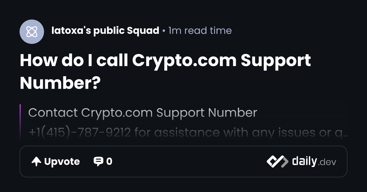 How do I call Crypto.com Support Number? | daily.dev