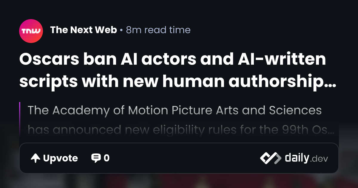 Oscars ban AI actors and AI-written scripts with new...