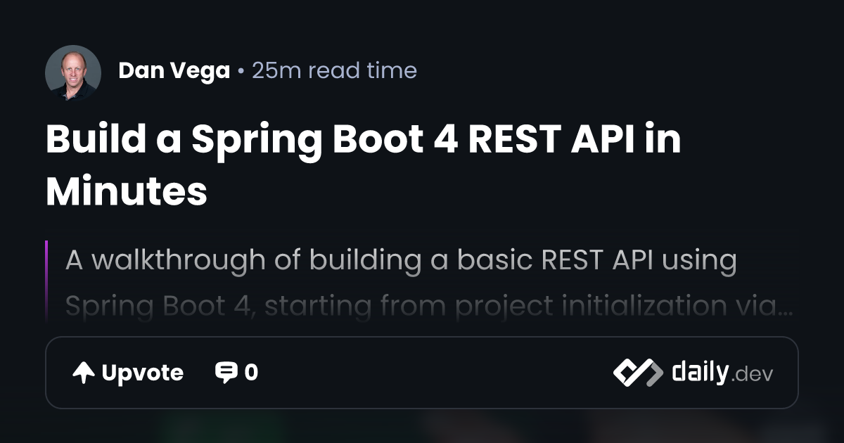 Build a Spring Boot 4 REST API in Minutes | daily.dev