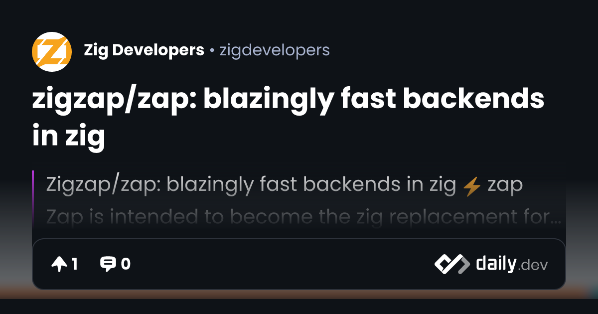 zigzap/zap: blazingly fast backends in zig | daily.dev