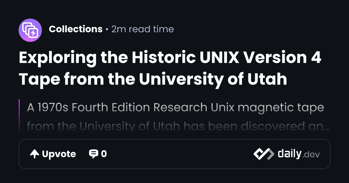 Exploring the Historic UNIX Version 4 Tape from the University of Utah ...