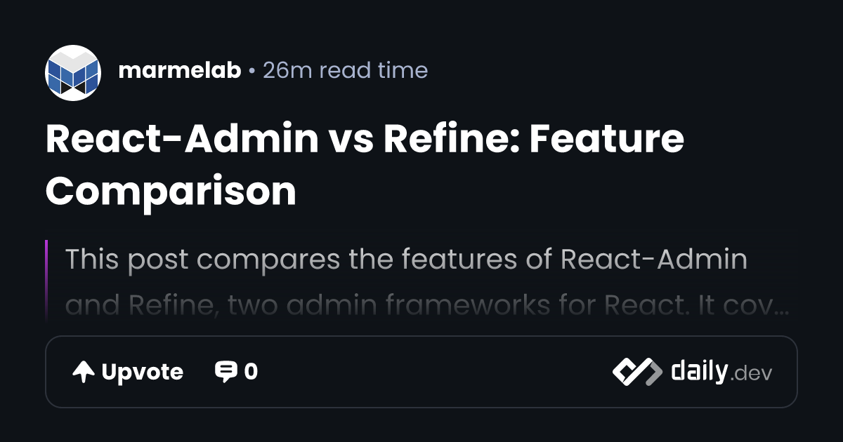 React-Admin vs Refine: Feature Comparison | daily.dev
