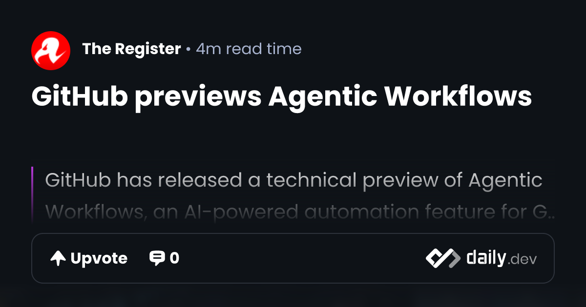 GitHub previews Agentic Workflows | daily.dev
