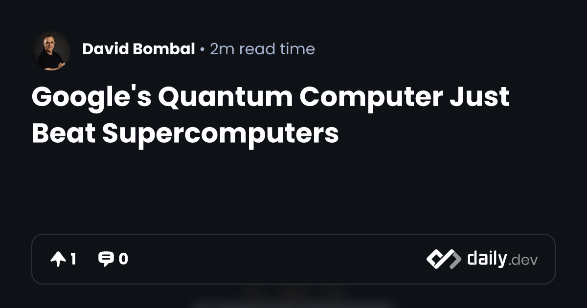 Google's Quantum Computer Just Beat Supercomputers