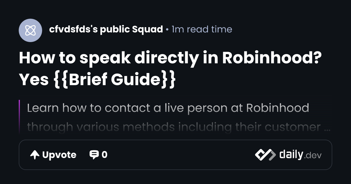 How to speak directly in Robinhood? Yes {{Brief Guide}} | daily.dev