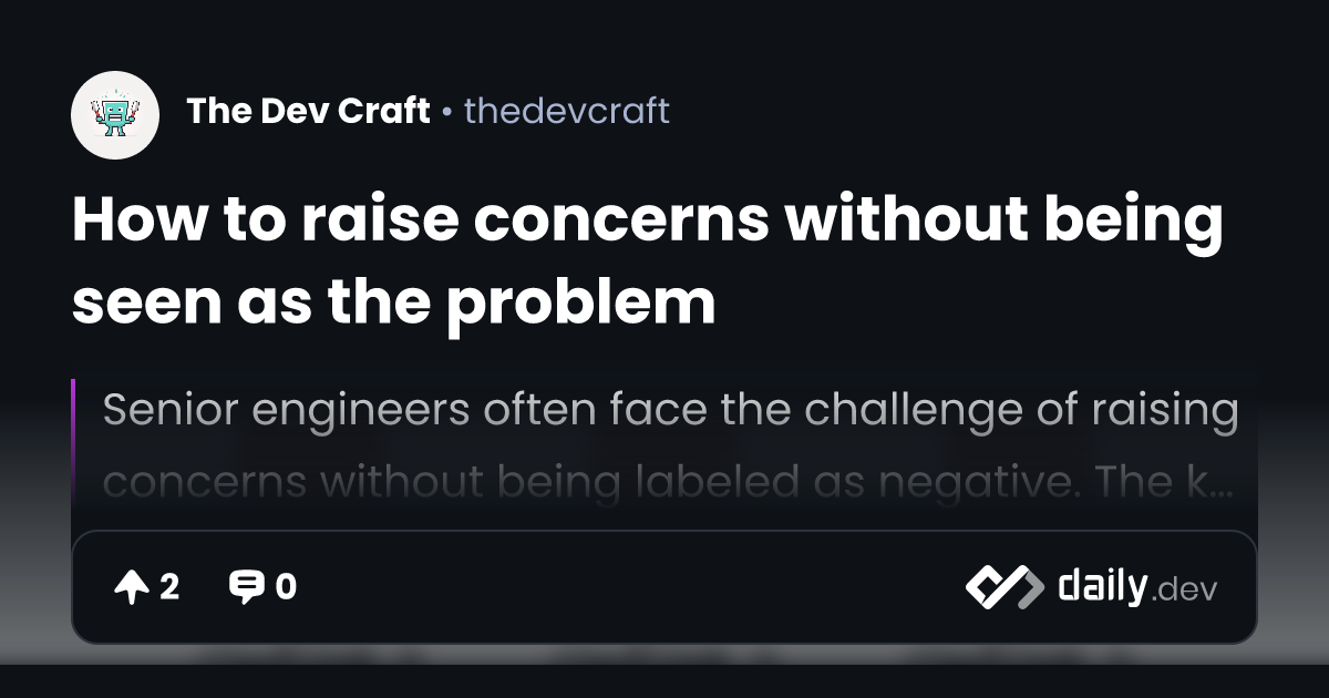How to raise concerns without being seen as the problem | daily.dev