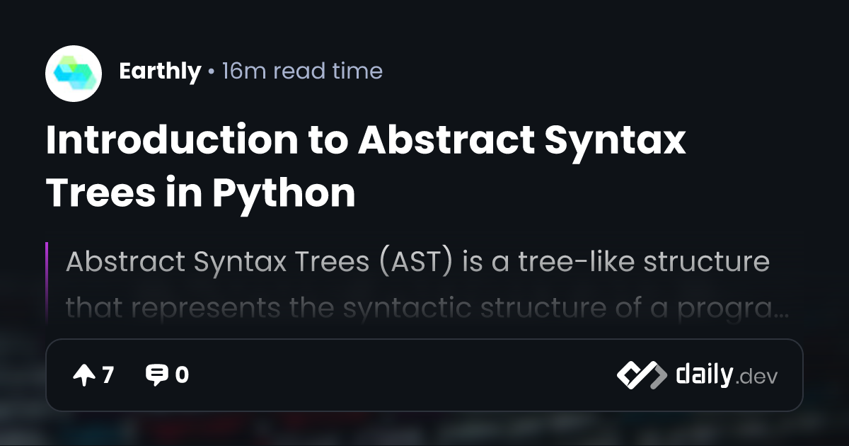 Introduction to Abstract Syntax Trees in Python | daily.dev