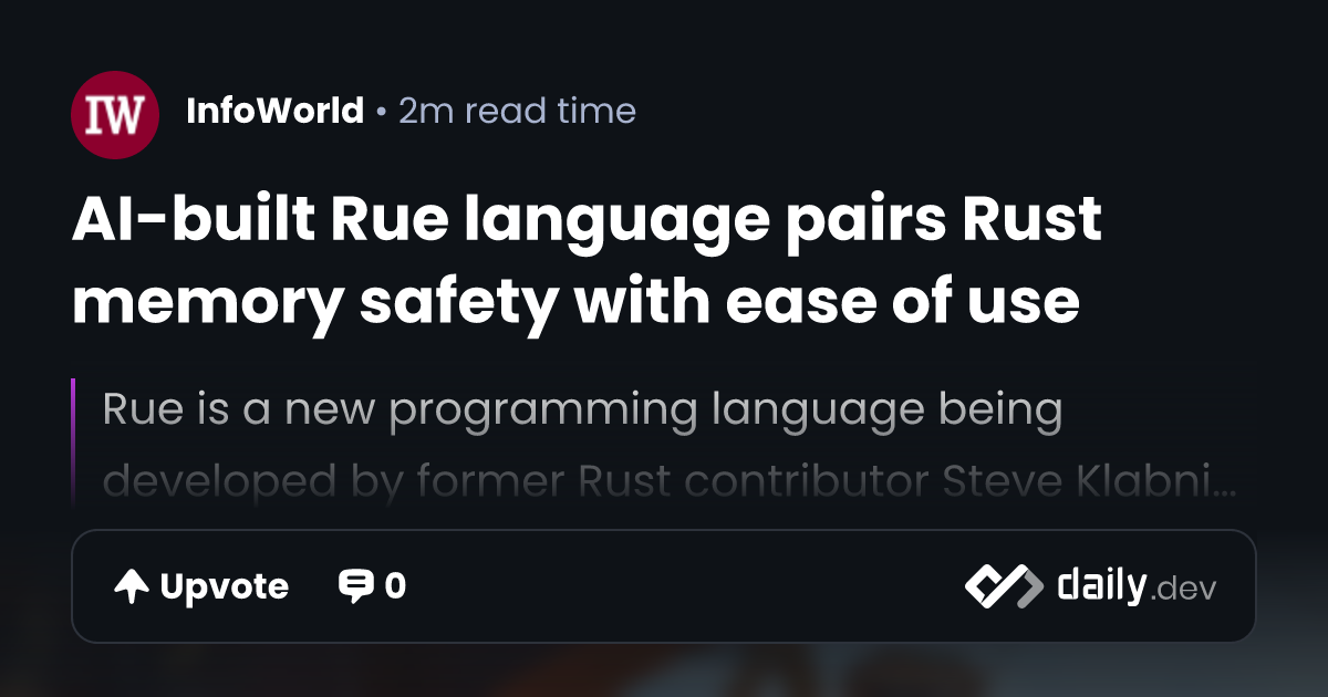 AI-built Rue language pairs Rust memory safety with ease...