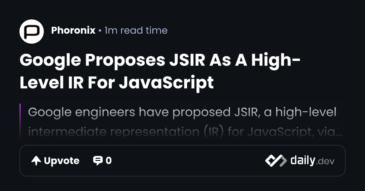Google Proposes JSIR As A High-Level IR For JavaScript