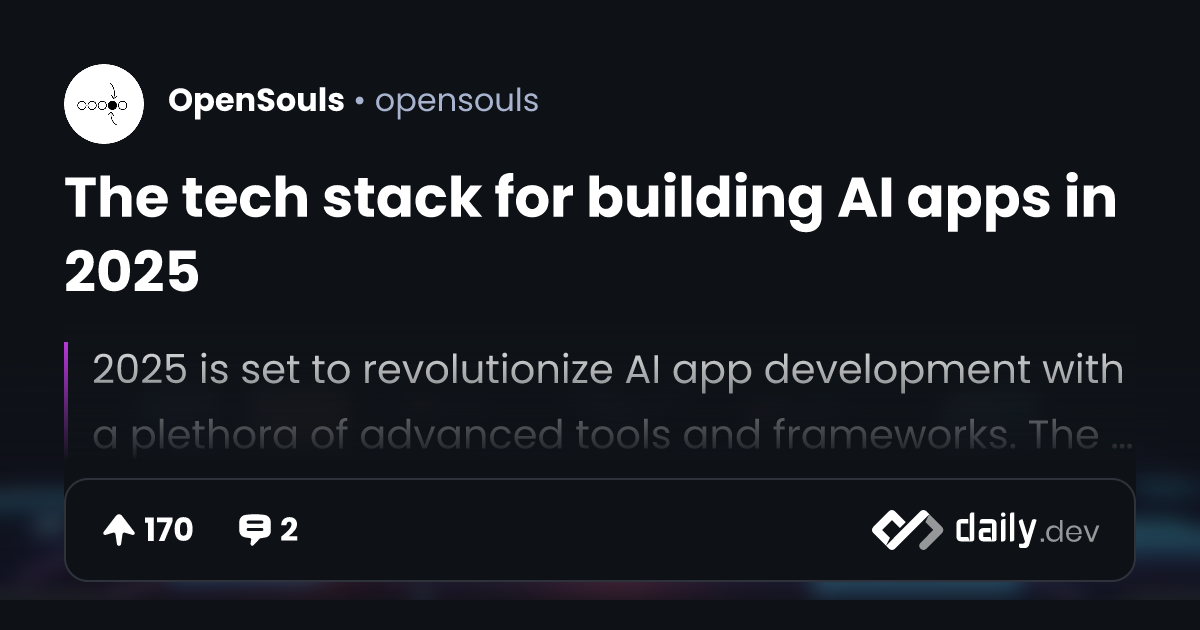 The tech stack for building AI apps in 2025 | daily.dev