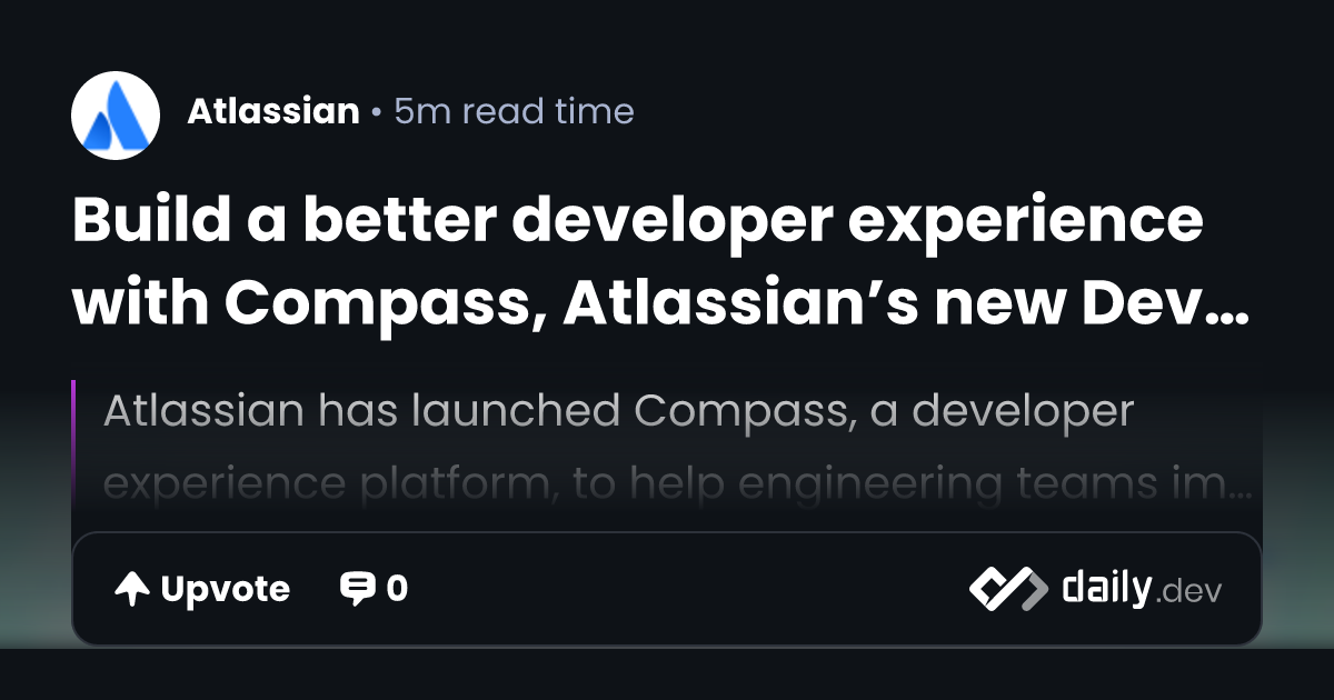 Build a better developer experience with Compass,...