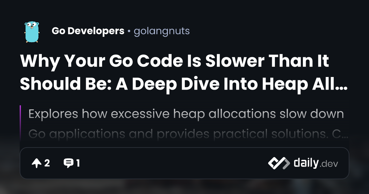 Why Your Go Code Is Slower Than It Should Be: A Deep Dive Into Heap ...