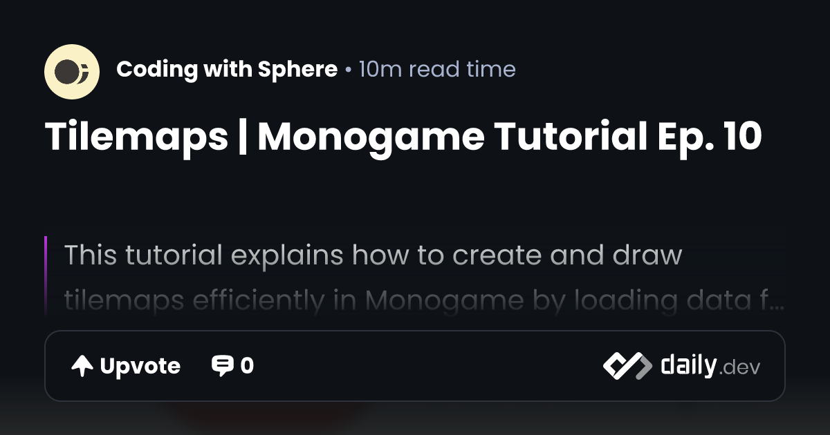 Tilemaps | Monogame Tutorial Ep. 10 | daily.dev