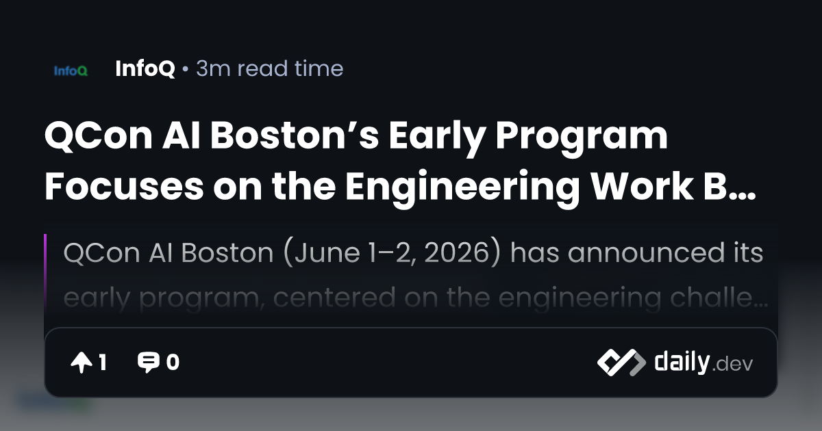 QCon AI Boston’s Early Program Focuses on the...
