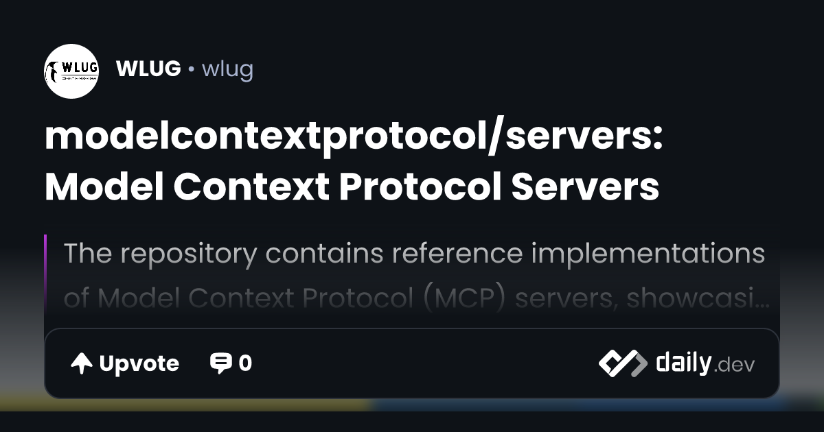 modelcontextprotocol/servers: Model Context Protocol Servers | daily.dev