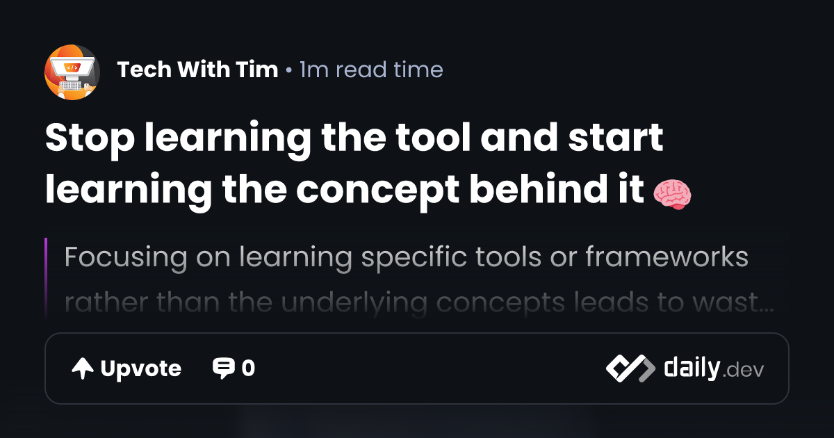 Stop learning the tool and start learning the concept...