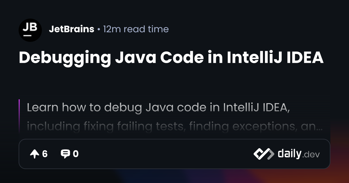Debugging Java Code in IntelliJ IDEA | daily.dev