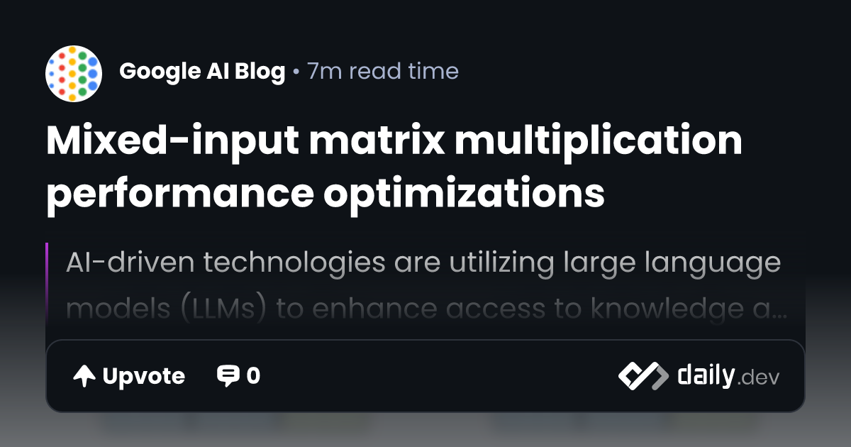 Mixed-input matrix multiplication performance optimizations | daily.dev