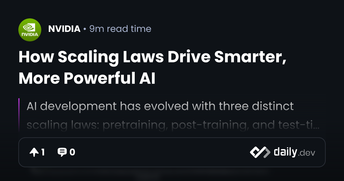 How Scaling Laws Drive Smarter, More Powerful AI | daily.dev
