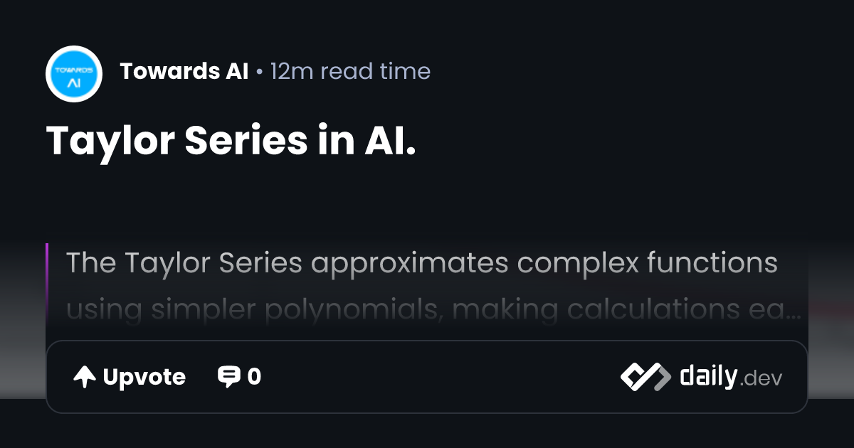 Taylor Series in AI. | daily.dev