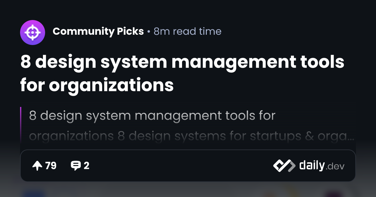 8 design system management tools for organizations daily.dev