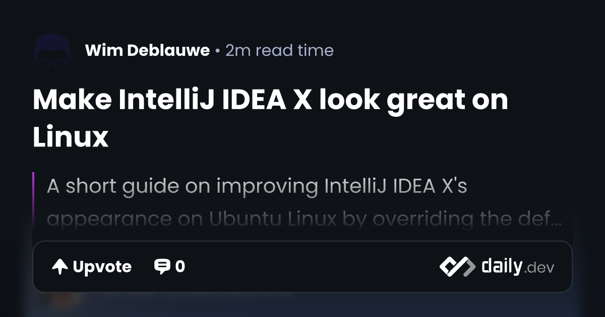 Make IntelliJ IDEA X look great on Linux | daily.dev