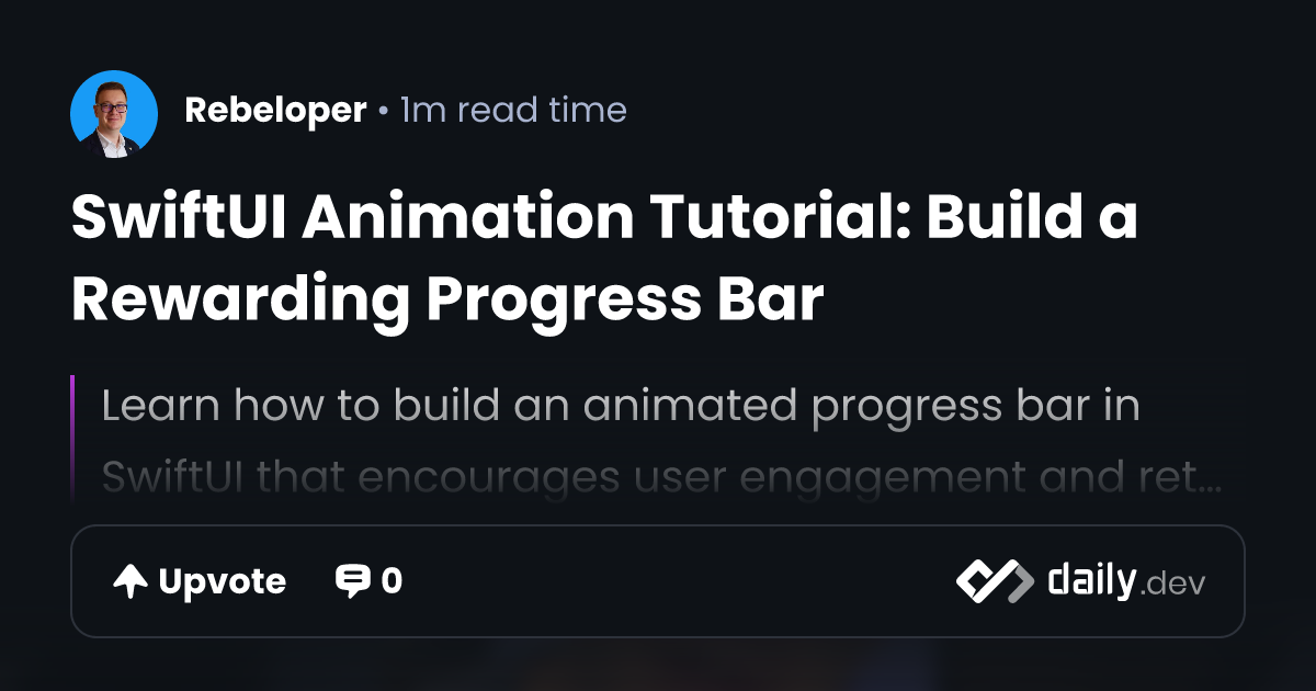 SwiftUI Animation Tutorial: Build a Rewarding Progress Bar | daily.dev