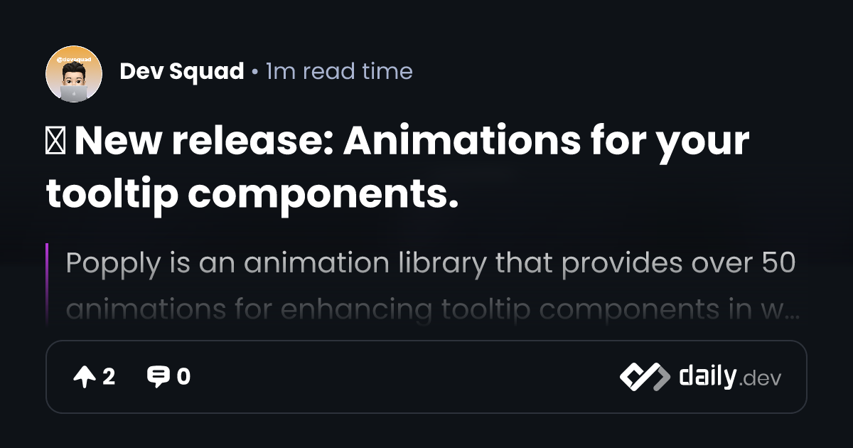 ↳ New release: Animations for your tooltip components. | daily.dev