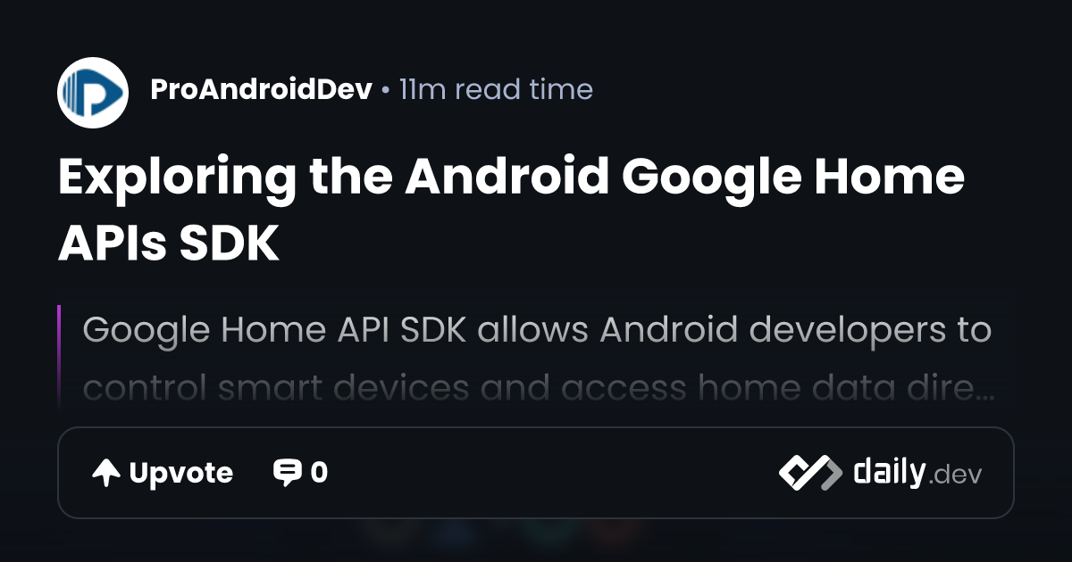 Exploring the Android Google Home APIs SDK | daily.dev