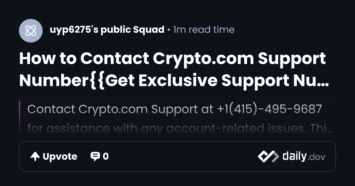 How to Contact Crypto.com Support Number{{Get Exclusive Support Number By phone | daily.dev