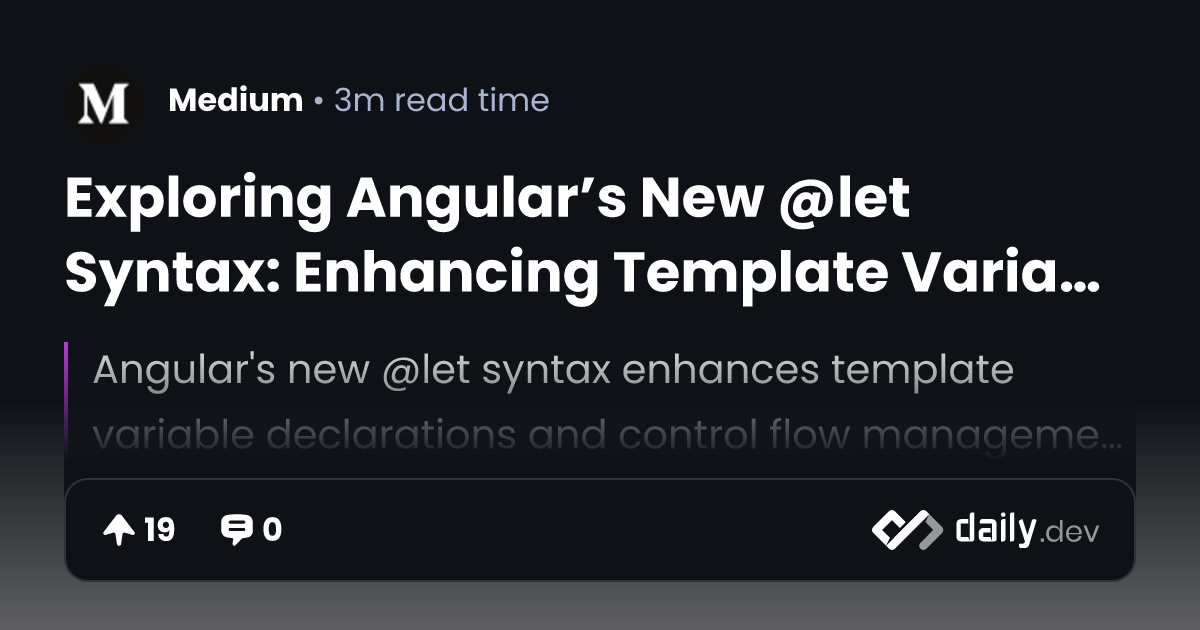 Exploring Angular’s New @let Syntax: Enhancing Template...