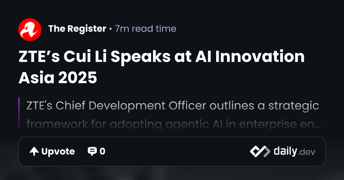 ZTE’s Cui Li Speaks at AI Innovation Asia 2025 | daily.dev