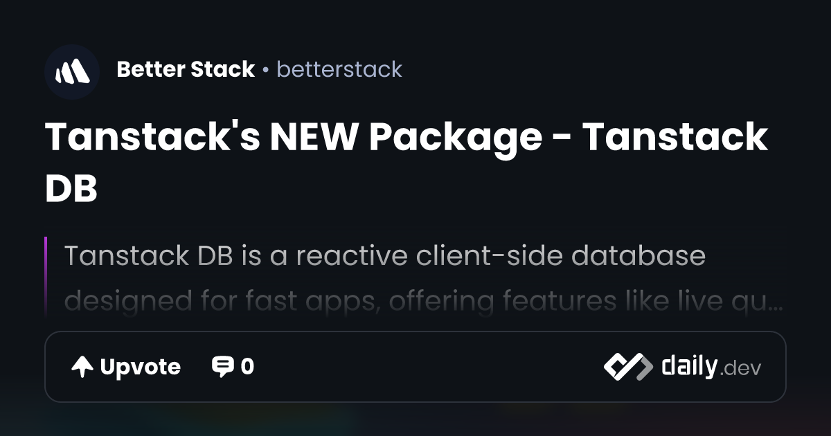 Tanstack's NEW Package - Tanstack DB | daily.dev