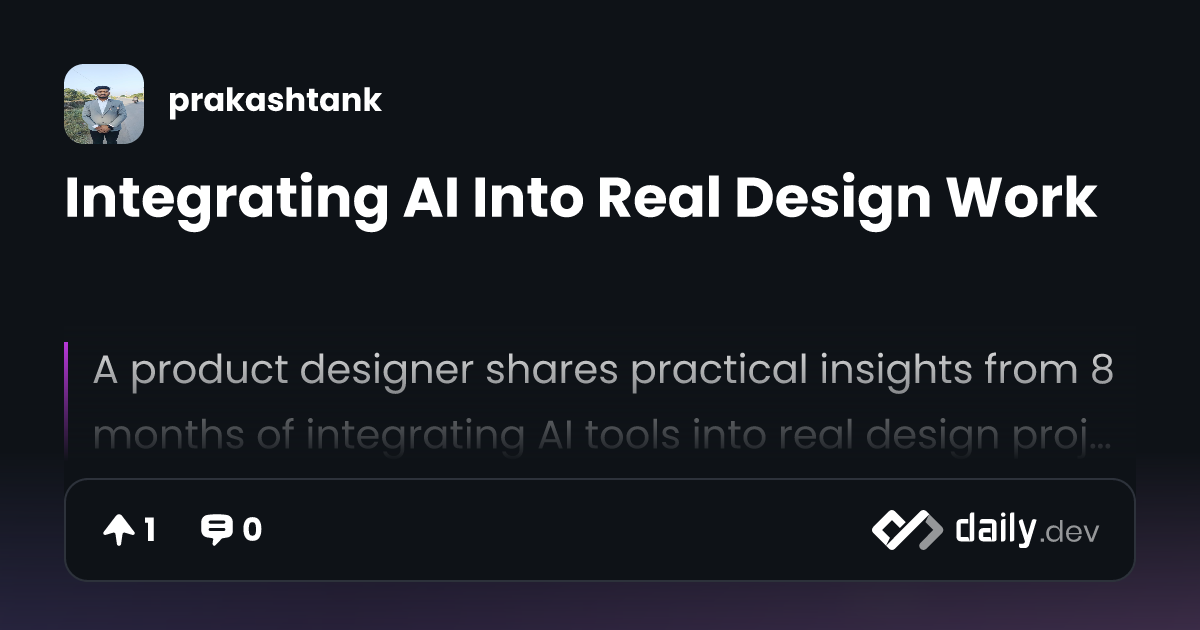 Integrating AI Into Real Design Work | daily.dev